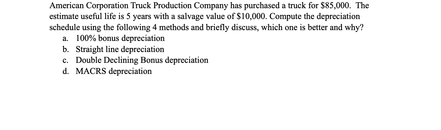 American Corporation Truck Production Company Has Purchased A Truck For 85 000 The Estimate Useful Life Is 5 Years Wit 1