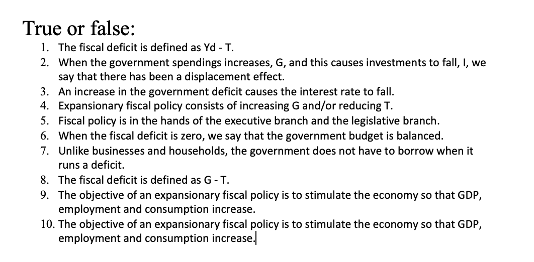 True Or False 1 The Fiscal Deficit Is Defined As Yd T 2 When The Government Spendings Increases G And This Cause 1