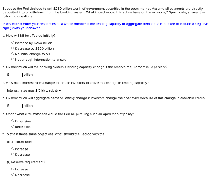Suppose The Fed Decided To Sell 250 Billion Worth Of Government Securities In The Open Market Assume All Payments Are 1
