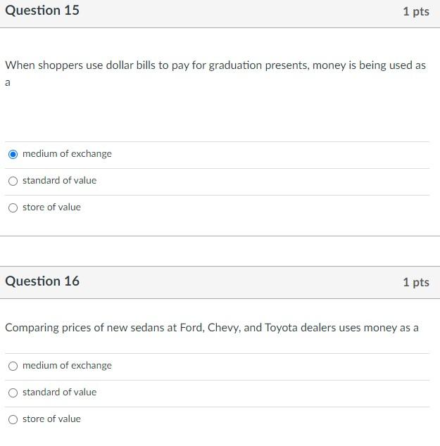 Question 15 1 Pts When Shoppers Use Dollar Bills To Pay For Graduation Presents Money Is Being Used As A A Medium Of Ex 1