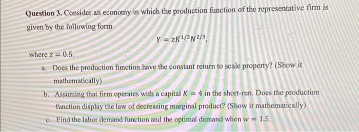 Question 3 Consider An Economy In Which The Production Function Of The Representative Firm Is Given By The Following Fo 1
