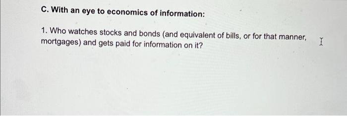 C With An Eye To Economics Of Information 1 Who Watches Stocks And Bonds And Equivalent Of Bills Or For That Manner 1