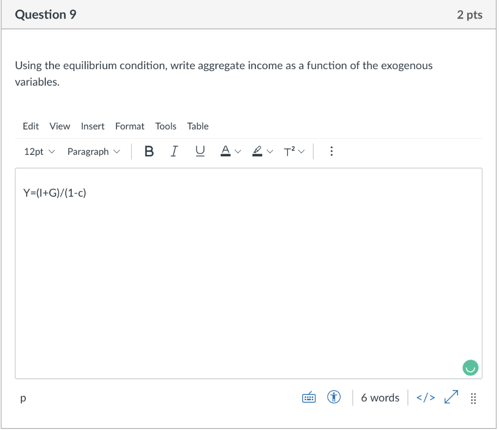 Question 9 2 Pts Using The Equilibrium Condition Write Aggregate Income As A Function Of The Exogenous Variables Edit 1