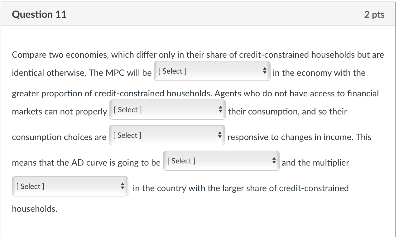 Question 11 2 Pts Compare Two Economies Which Differ Only In Their Share Of Credit Constrained Households But Are Ident 1
