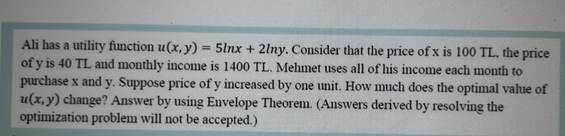 Ali Has A Utility Function U X Y 5lnx 2lny Consider That The Price Of X Is 100 Tl The Price Ofy Is 40 Tl And Mont 1