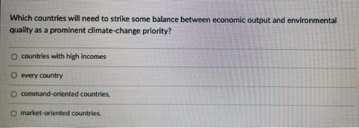 Which Countries Will Need To Strike Some Balance Between Economic Output And Environmental Quality As A Prominent Climat 1