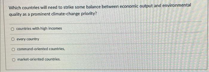 Which Countries Will Need To Strike Some Balance Between Economic Output And Environmental Quality As A Prominent Climat 1