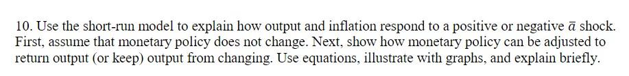 10 Use The Short Run Model To Explain How Output And Inflation Respond To A Positive Or Negative A Shock First Assume 1