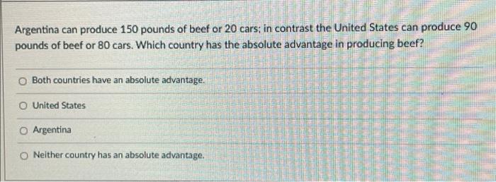 Argentina Can Produce 150 Pounds Of Beef Or 20 Cars In Contrast The United States Can Produce 90 Pounds Of Beef Or 80 C 1