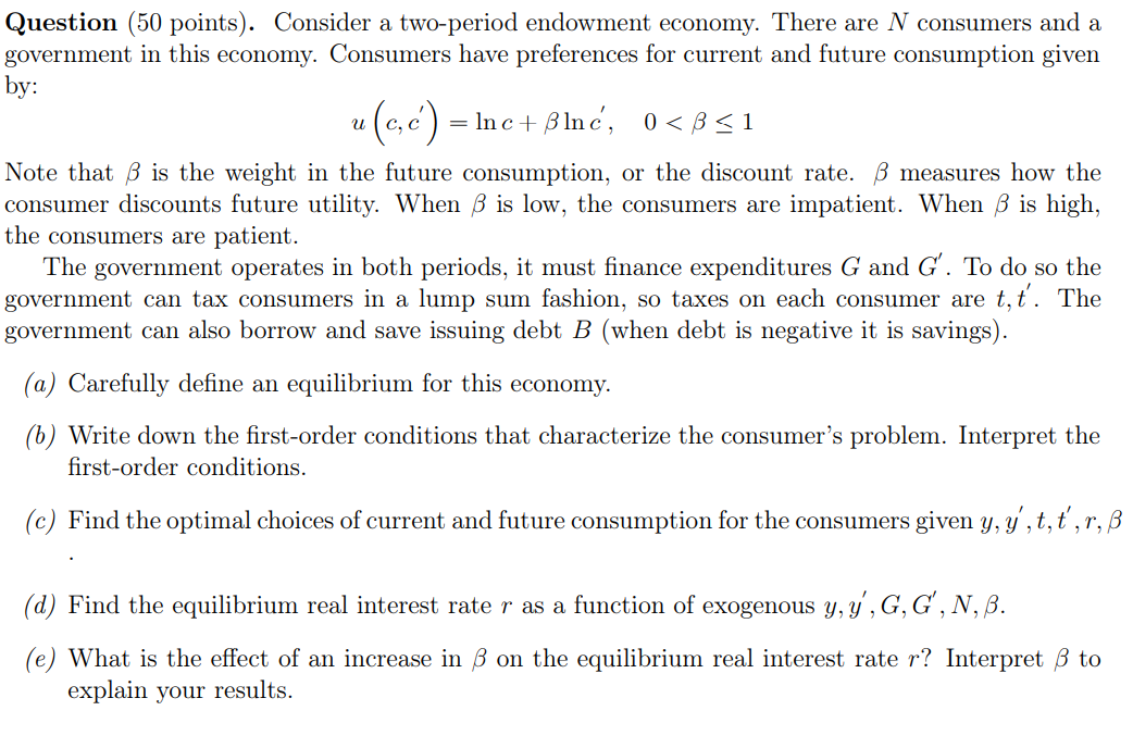 U Question 50 Points Consider A Two Period Endowment Economy There Are N Consumers And A Government In This Economy 1