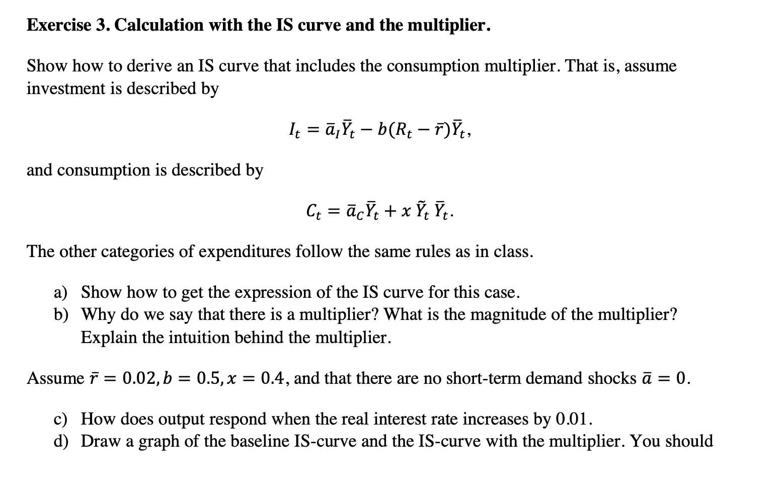 Exercise 3 Calculation With The Is Curve And The Multiplier Show How To Derive An Is Curve That Includes The Consumpti 1