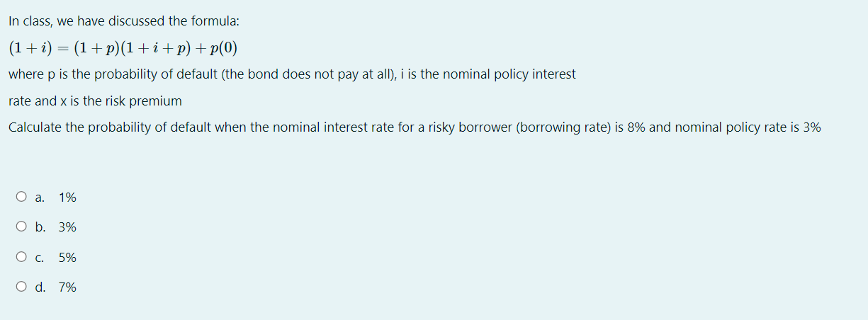 In Class We Have Discussed The Formula 1 I 1 P 1 I P P 0 Where P Is The Probability Of Default The Bond Does 1