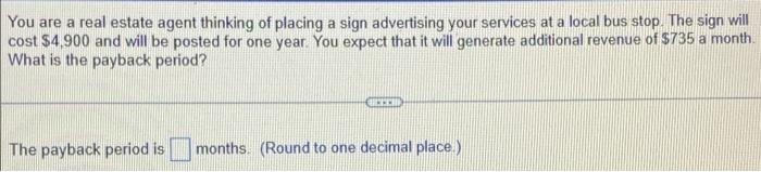 You Are A Real Estate Agent Thinking Of Placing A Sign Advertising Your Services At A Local Bus Stop The Sign Will Cost 1