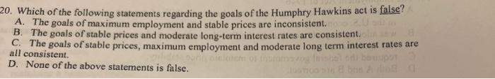20 Which Of The Following Statements Regarding The Goals Of The Humphry Hawkins Act Is False A The Goals Of Maximum E 1