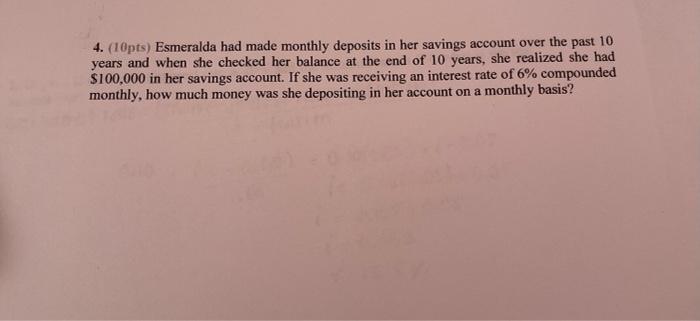 4 10pts Esmeralda Had Made Monthly Deposits In Her Savings Account Over The Past 10 Years And When She Checked Her Ba 1