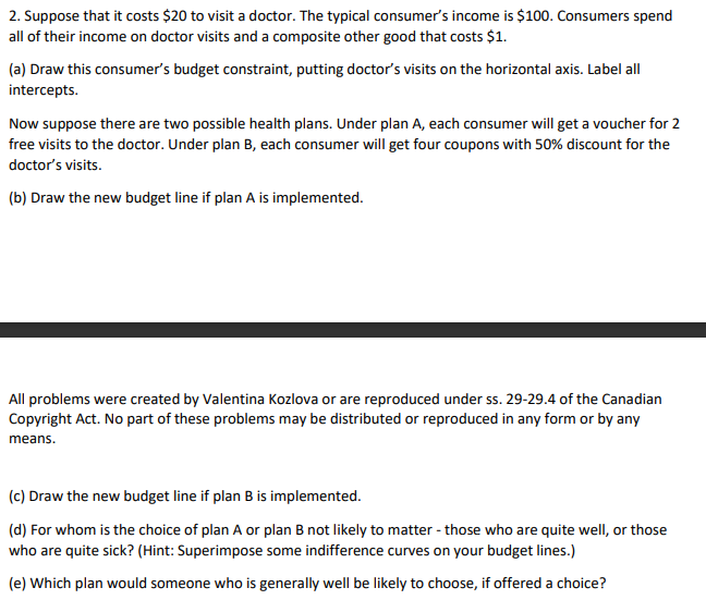 2 Suppose That It Costs 20 To Visit A Doctor The Typical Consumer S Income Is 100 Consumers Spend All Of Their Inco 1