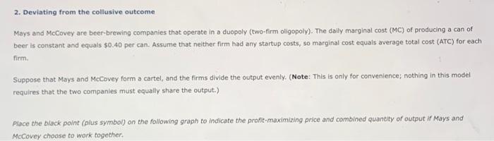2 Deviating From The Collusive Outcome Mays And Mccovey Are Beer Brewing Companies That Operate In A Duopoly Two Firm 1