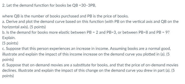 2 Let The Demand Function For Books Be Qb 30 3pb Where Qb Is The Number Of Books Purchased And Pb Is The Price Of Bo 1