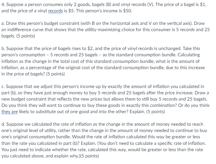 4 Suppose A Person Consumes Only 2 Goods Bagels B And Vinyl Records V The Price Of A Bagel Is 1 And The Price O 1