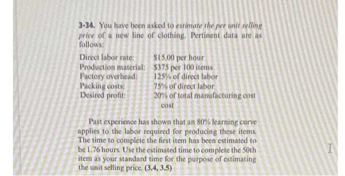 3 34 You Have Been Asked To Estimate The Per Unit Selling Price Of A New Line Of Clothing Pertinent Data Are As Follow 1