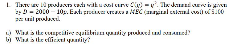 1 There Are 10 Producers Each With A Cost Curve C Q Q The Demand Curve Is Given By D 2000 10p Each Producer C 1