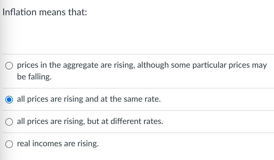 Inflation Means That O Prices In The Aggregate Are Rising Although Some Particular Prices May Be Falling O All Prices 1