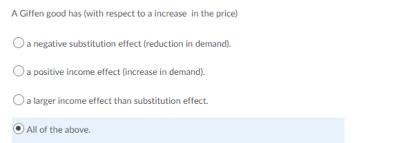 A Giffen Good Has With Respect To A Increase In The Price A Negative Substitution Effect Reduction In Demand O A Po 1