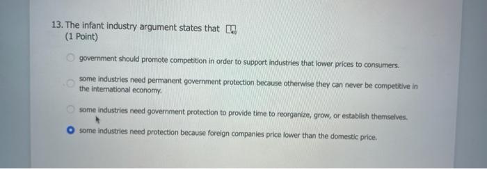 13 The Infant Industry Argument States That En 1 Point Government Should Promote Competition In Order To Support Indu 1