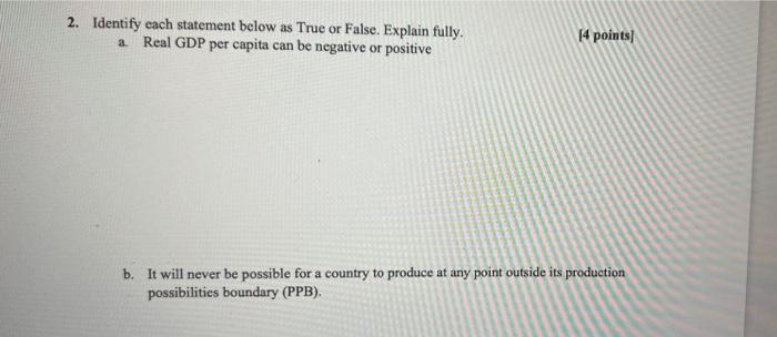 2 Identify Each Statement Below As True Or False Explain Fully Real Gdp Per Capita Can Be Negative Or Positive 14 Poi 1