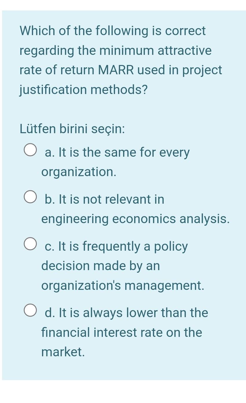Which Of The Following Is Correct Regarding The Minimum Attractive Rate Of Return Marr Used In Project Justification Met 2
