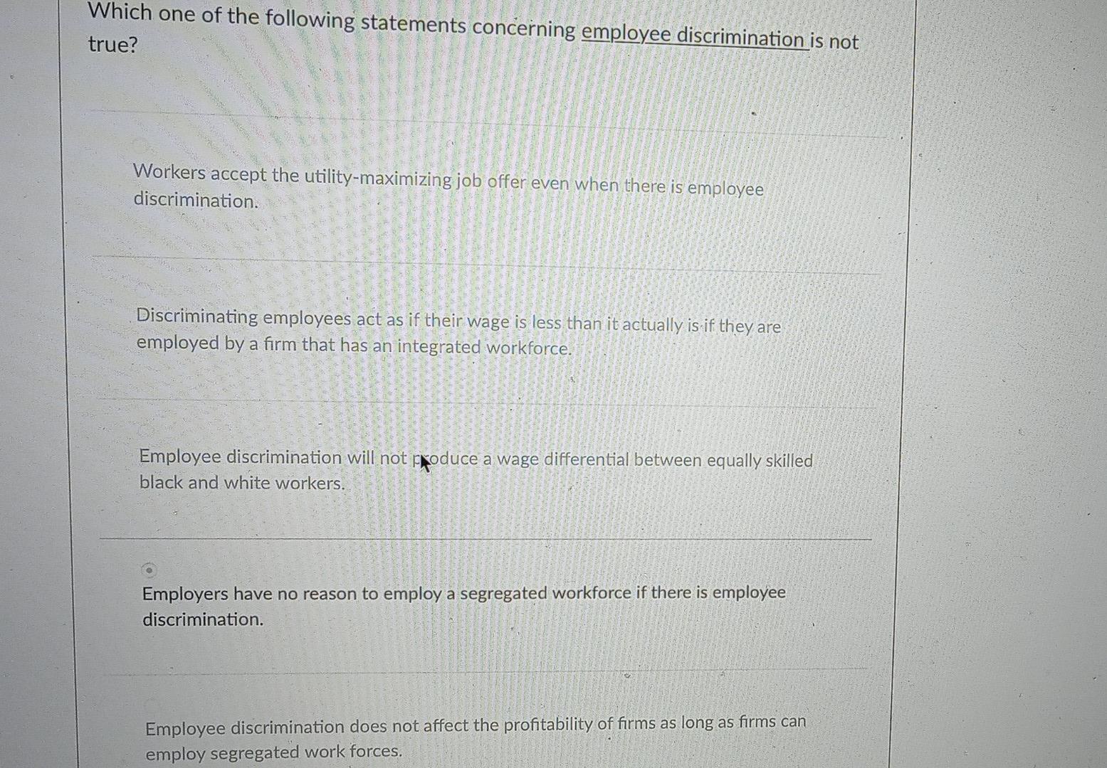 Which One Of The Following Statements Concerning Employee Discrimination Is Not True Workers Accept The Utility Maximiz 1