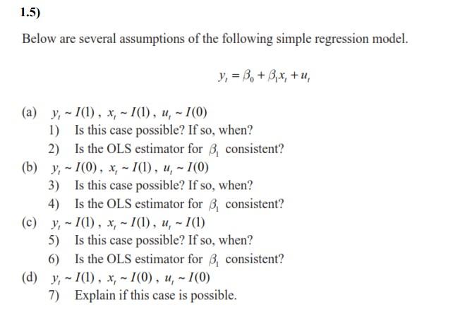 1 5 Below Are Several Assumptions Of The Following Simple Regression Model Y B B X U A Y 1 1 X I 1 1