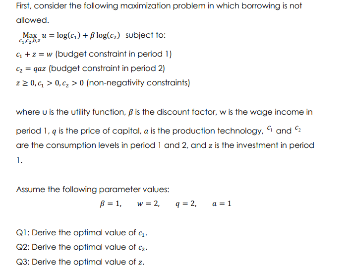 First Consider The Following Maximization Problem In Which Borrowing Is Not Allowed Max U Log C Blog Cz Subje 1
