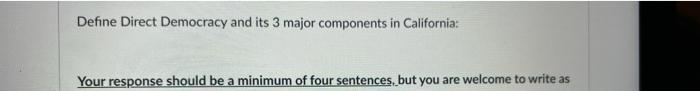 Define Direct Democracy And Its 3 Major Components In California Your Response Should Be A Minimum Of Four Sentences B 1