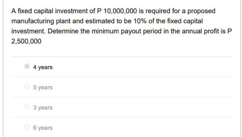 A Fixed Capital Investment Of P 10 000 000 Is Required For A Proposed Manufacturing Plant And Estimated To Be 10 Of The 1