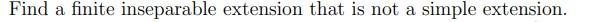 Find A Finite Inseparable Extension That Is Not A Simple Extension 1
