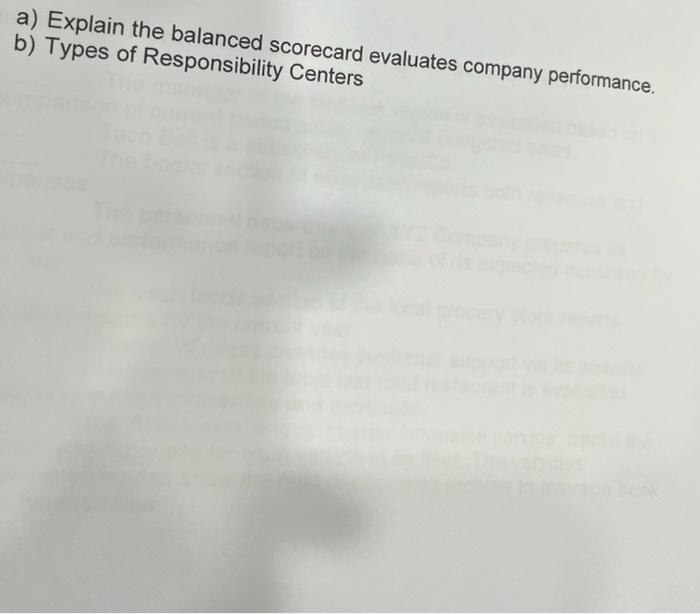 A Explain The Balanced Scorecard Evaluates Company Performance B Types Of Responsibility Centers 1