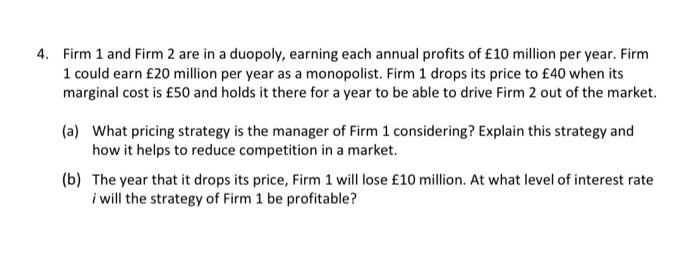 4 Firm 1 And Firm 2 Are In A Duopoly Earning Each Annual Profits Of 10 Million Per Year Firm 1 Could Earn 20 Millio 1
