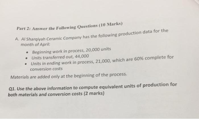 Part 2 Answer The Following Questions 10 Marks A Al Sharqiyah Ceramic Company Has The Following Production Data For 1