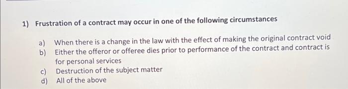 1 Frustration Of A Contract May Occur In One Of The Following Circumstances A When There Is A Change In The Law With T 1
