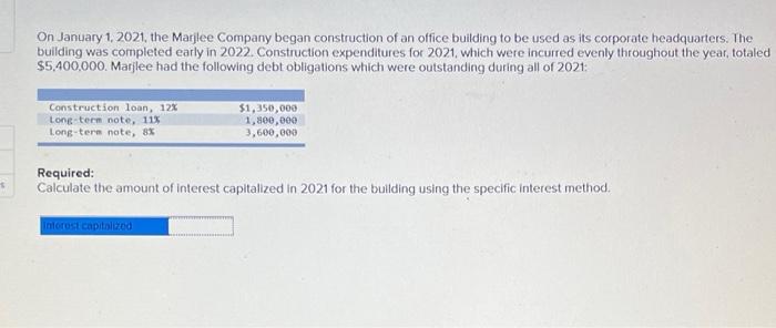 On January 1 2021 The Marjlee Company Began Construction Of An Office Building To Be Used As Its Corporate Headquarter 1