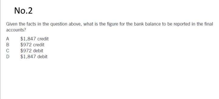 No 2 Given The Facts In The Question Above What Is The Figure For The Bank Balance To Be Reported In The Final Accounts 1