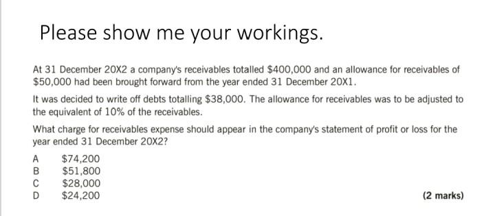Please Show Me Your Workings At 31 December 20x2 A Company S Receivables Totalled 400 000 And An Allowance For Receiva 1