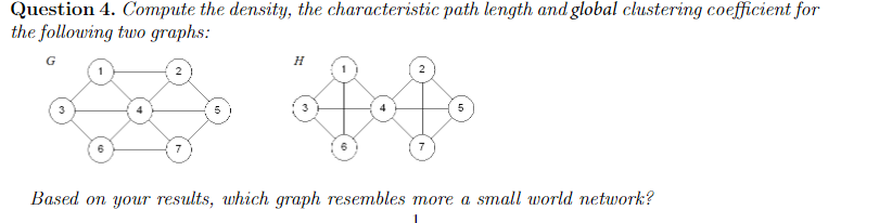 Question 4 Compute The Density The Characteristic Path Length And Global Clustering Coefficient For The Following Two 1