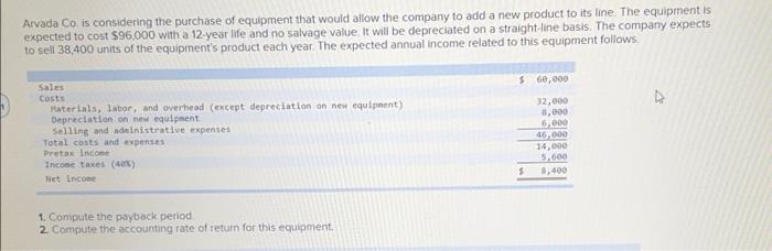 Arvada Co Is Considering The Purchase Of Equipment That Would Allow The Company To Add A New Product To Its Line The E 1