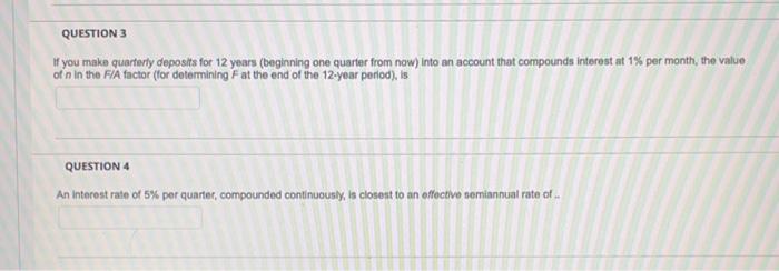 Question 3 If You Make Quarterly Deposits For 12 Years Beginning One Quarter From Now Into An Account That Compounds I 1