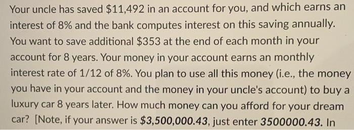 Your Uncle Has Saved 11 492 In An Account For You And Which Earns An Interest Of 8 And The Bank Computes Interest On 1