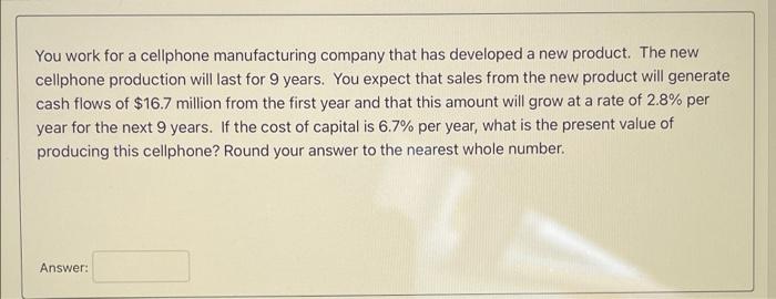 You Work For A Cellphone Manufacturing Company That Has Developed A New Product The New Cellphone Production Will Last 1