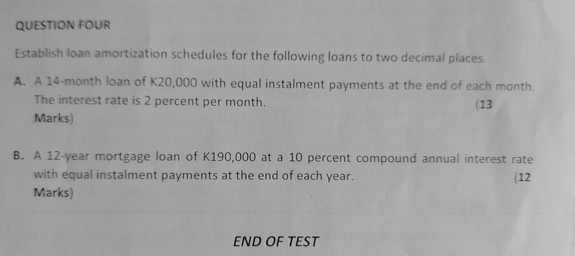 Question Four Establish Loan Amortization Schedules For The Following Loans To Two Decimal Places A A 14 Month Loan Of 1