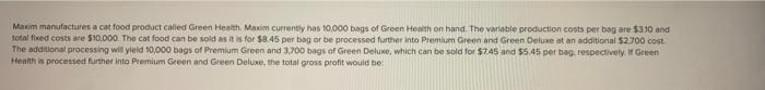 Maxim Manufactures A Cat Food Product Called Green Health Maxim Currently Has 10 000 Bags Of Green Health On Hand The V 2